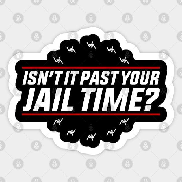 Isn’t-It Past-Your-Jail-Time Sticker by GreenCraft